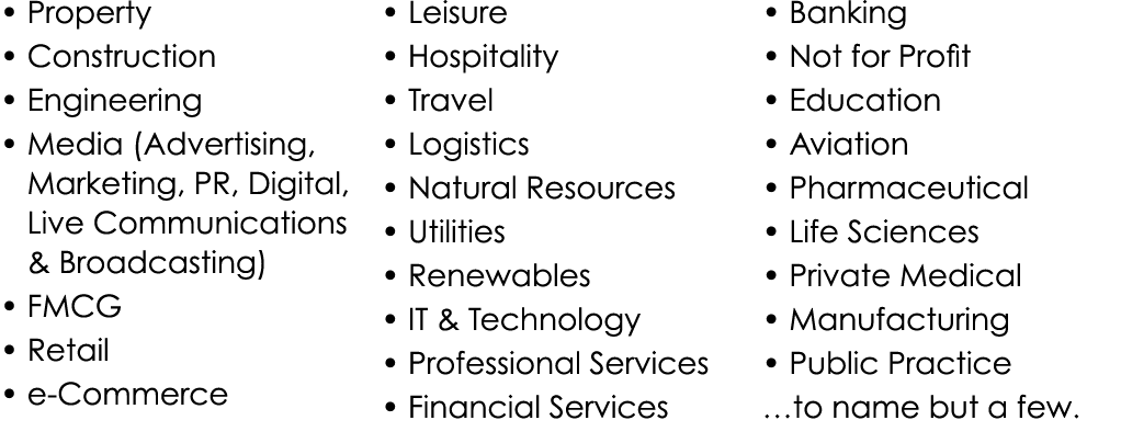 • Property • Construction • Engineering • Media (Advertising, Marketing, PR, Digital, Live Communications & Broadcast...