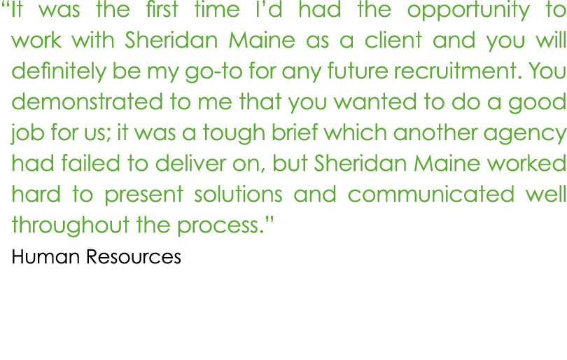“ It was the first time I’d had the opportunity to work with Sheridan Maine as a client and you will definitely be my...