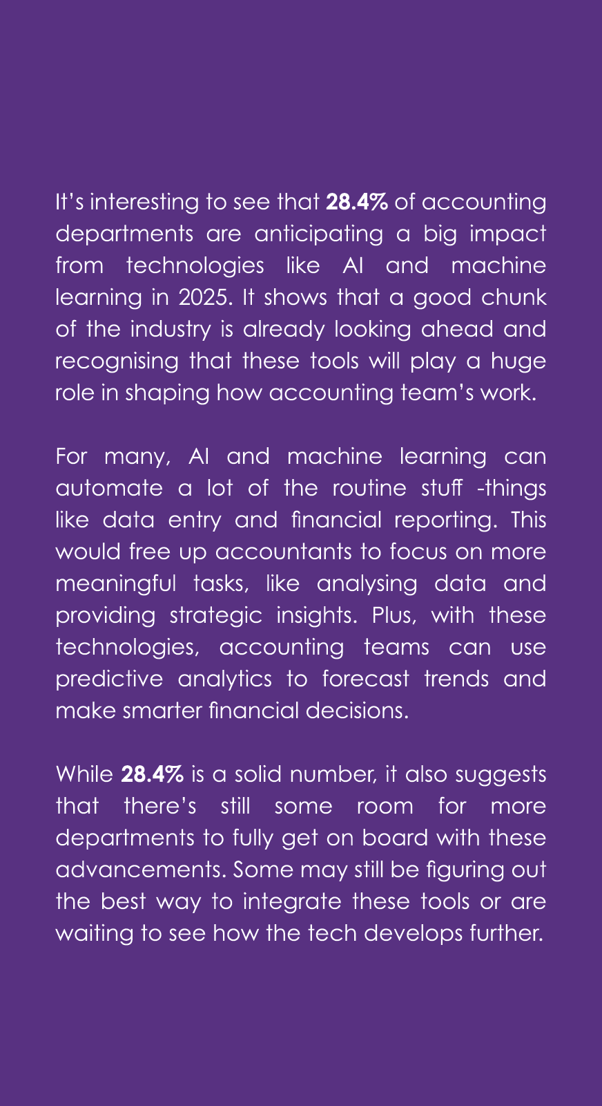 It’s interesting to see that 28.4% of accounting departments are anticipating a big impact from technologies like AI ...