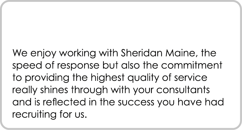  We enjoy working with Sheridan Maine, the speed of response but also the commitment to providing the highest quality...