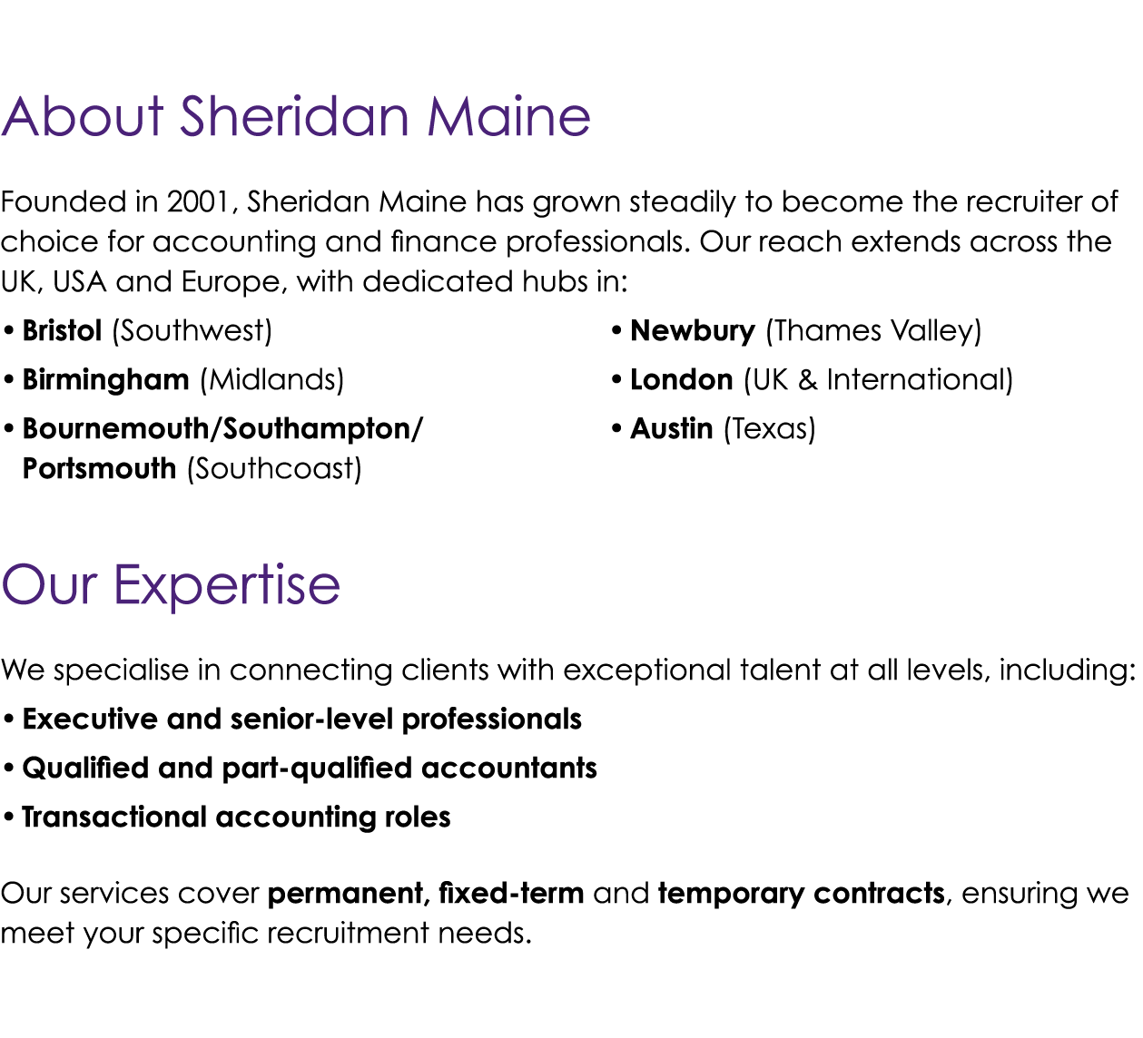 About Sheridan Maine Founded in 2001, Sheridan Maine has grown steadily to become the recruiter of choice for account...