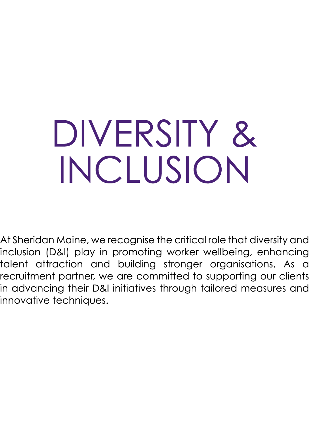 Diversity & Inclusion At Sheridan Maine, we recognise the critical role that diversity and inclusion (D&I) play in pr...