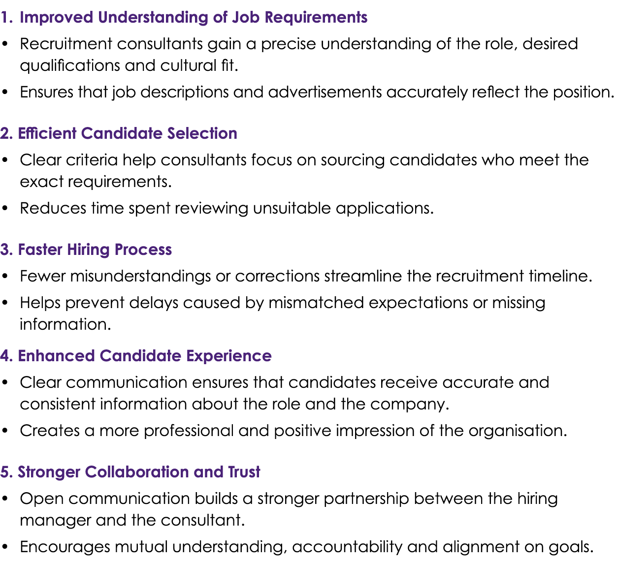 1. Improved Understanding of Job Requirements • Recruitment consultants gain a precise understanding of the role, des...
