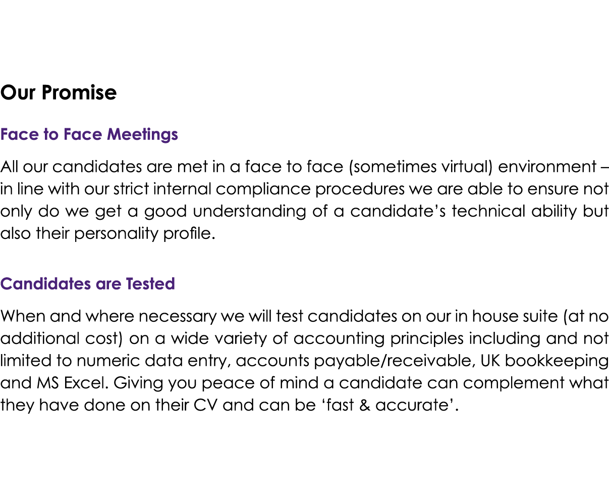 Our Promise Face to Face Meetings All our candidates are met in a face to face (sometimes virtual) environment – in l...